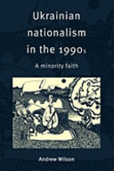 Ukrainian nationalism in the 1990s : a minority faith /