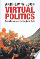 Virtual politics : faking democracy in the post-Soviet world /