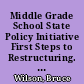 Middle Grade School State Policy Initiative First Steps to Restructuring. An RBS Report on the Project's First Year /