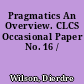 Pragmatics An Overview. CLCS Occasional Paper No. 16 /