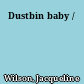 Dustbin baby /