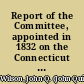 Report of the Committee, appointed in 1832 on the Connecticut State Prison