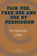 Fair use, free use, and use by permission : how to handle copyrights in all media /