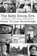 The baby scoop era: Unwed mothers, infant adoption, and forced surrender