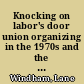 Knocking on labor's door union organizing in the 1970s and the roots of a new economic divide /