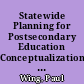 Statewide Planning for Postsecondary Education Conceptualization and Analysis of Relevant Information /