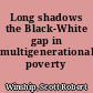 Long shadows the Black-White gap in multigenerational poverty /