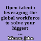Open talent : leveraging the global workforce to solve your biggest challenges /