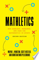 Mathletics : how gamblers, managers, and fans use mathematics in sports.
