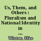 Us, Them, and Others : Pluralism and National Identity in Diverse Societies /