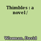 Thimbles : a novel /