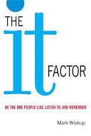 The "it" factor : be the one people like, listen to and remember /