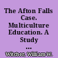 The Afton Falls Case. Multiculture Education. A Study in Equalizing Educational Opportunities for Minority Groups