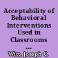 Acceptability of Behavioral Interventions Used in Classrooms The Influence of Amount of Teacher Time, Severity of Behavior Problem, and Type of Intervention /