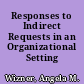 Responses to Indirect Requests in an Organizational Setting