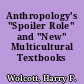 Anthropology's "Spoiler Role" and "New" Multicultural Textbooks