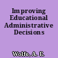 Improving Educational Administrative Decisions