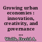 Growing urban economies : innovation, creativity, and governance in Canadian city-regions /