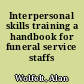 Interpersonal skills training a handbook for funeral service staffs /