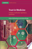 Trust in medicine : its nature, justification, significance and decline /