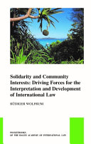 Solidarity and community interests : driving forces for the interpretation and development of international law /