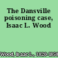 The Dansville poisoning case, Isaac L. Wood