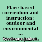 Place-based curriculum and instruction : outdoor and environmental education approach /