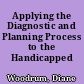Applying the Diagnostic and Planning Process to the Handicapped Child