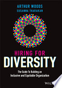 Hiring for diversity : the guide to building an inclusive and equitable organization /
