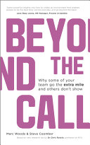 Beyond the call : why some of your team go the extra mile and others don't show /