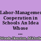 Labor-Management Cooperation in Schools An Idea Whose Time Has Come /