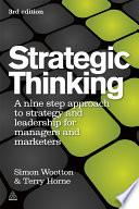 Strategic thinking : a nine step approach to strategy and leadership for managers and marketers /