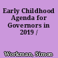 Early Childhood Agenda for Governors in 2019 /