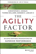 The agility factor : building adaptable organizations for superior performance /