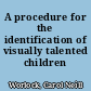 A procedure for the identification of visually talented children /