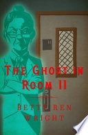 The ghost in Room 11 /