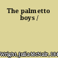 The palmetto boys /