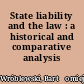 State liability and the law : a historical and comparative analysis /