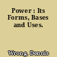 Power : Its Forms, Bases and Uses.