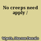 No creeps need apply /