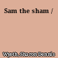 Sam the sham /