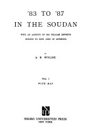 '83 to '87 in the Soudan : with an account of Sir William Hewett's mission to King John of Abyssinia /