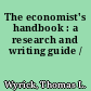 The economist's handbook : a research and writing guide /