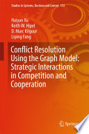 Conflict resolution using the graph model : strategic interactions in competition and cooperation /