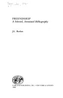 Friendship : a selected, annotated bibliography /