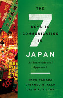 The 7 keys to communicating in Japan : an intercultural approach /