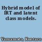 Hybrid model of IRT and latent class models.