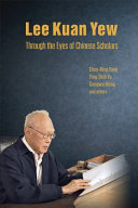 Lee Kuan Yew : through the eyes of Chinese scholars /