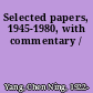 Selected papers, 1945-1980, with commentary /