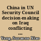 China in UN Security Council decision-making on Iraq conflicting understandings, competing preferences /